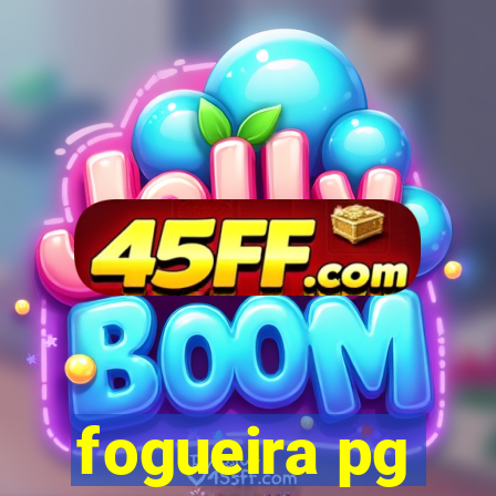 fogueira pg